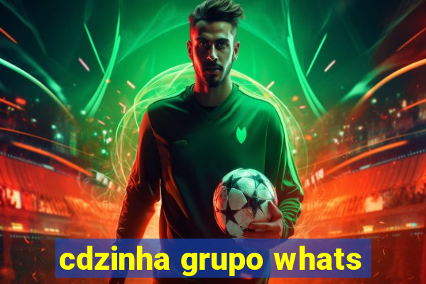cdzinha grupo whats