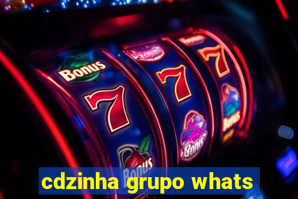 cdzinha grupo whats