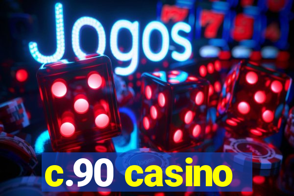 c.90 casino