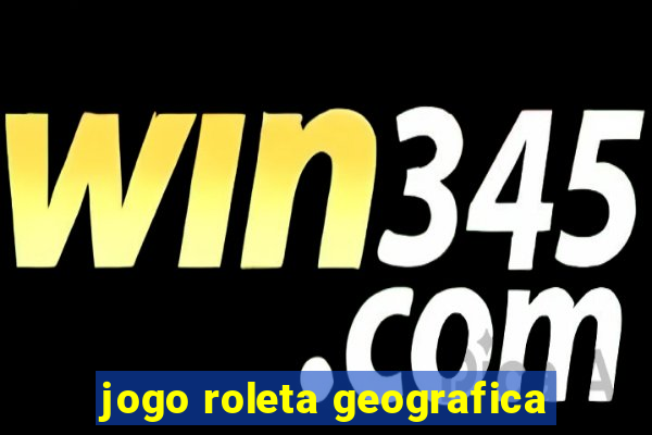 jogo roleta geografica