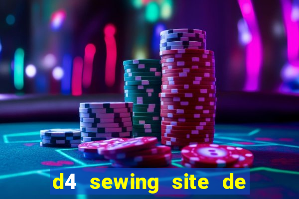 d4 sewing site de relacionamento login entrar