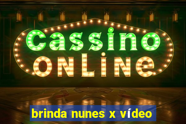 brinda nunes x vídeo