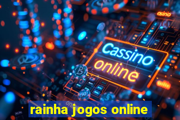 rainha jogos online