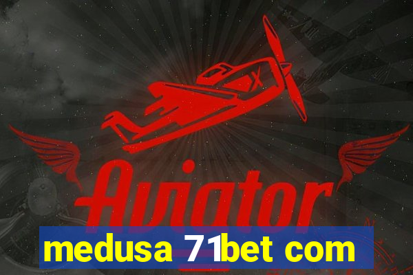 medusa 71bet com